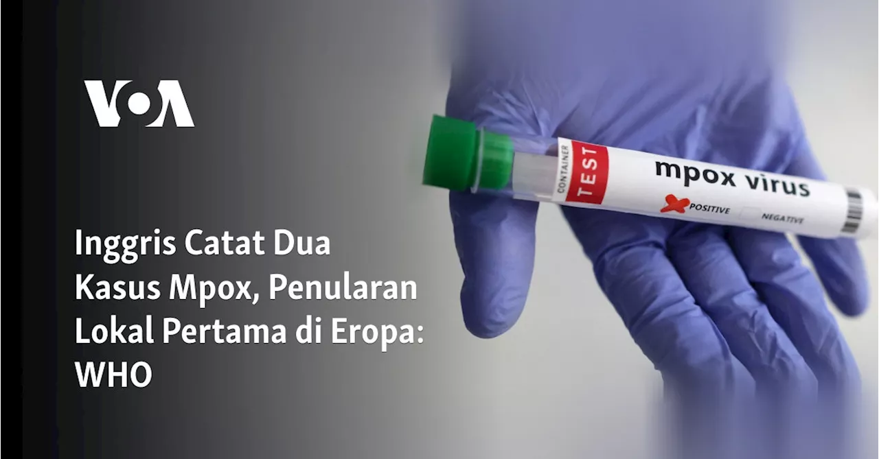 Inggris Catat Dua Kasus Mpox, Penularan Lokal Pertama di Eropa: WHO