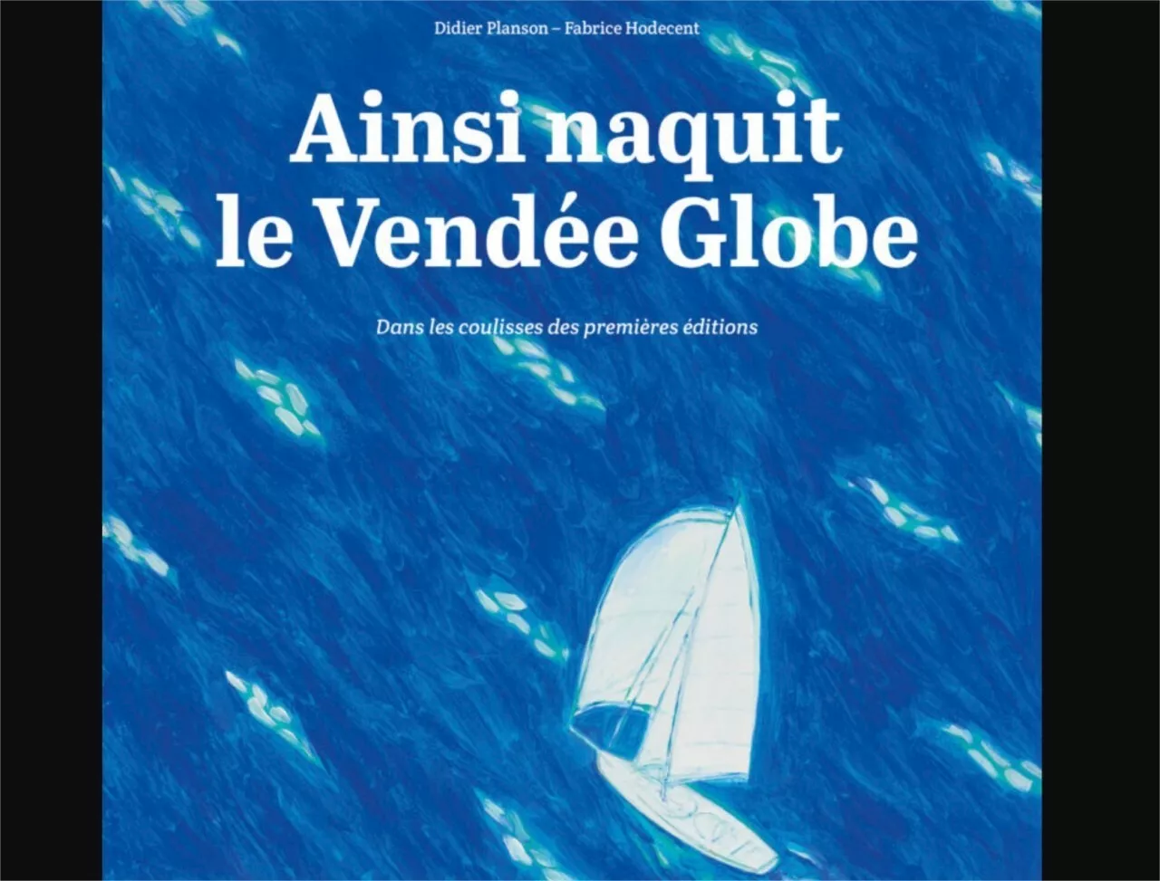 Les Sables-d'Olonne : une nouvelle chance pour le livre « Ainsi naquit le Vendée Globe »