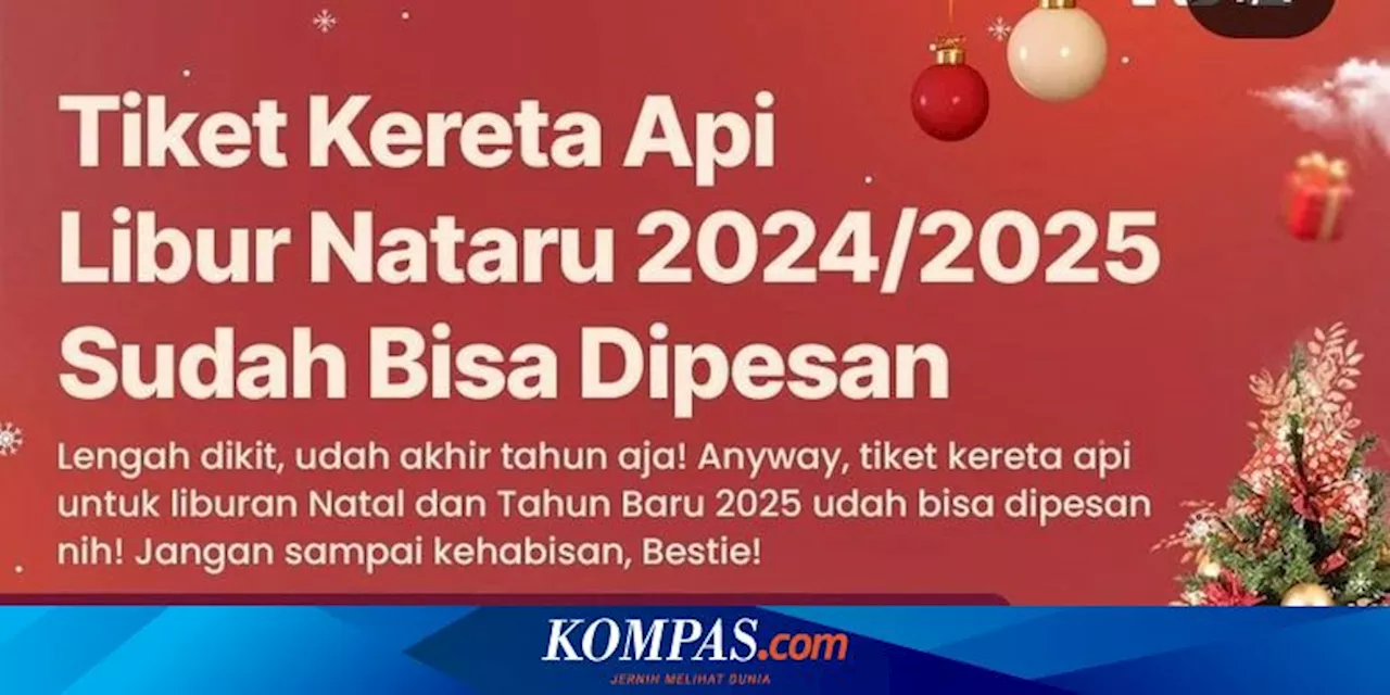 Tiket Kereta Natal dan Tahun Baru Bisa Dipesan mulai 7 November 2024, Berikut Jadwalnya