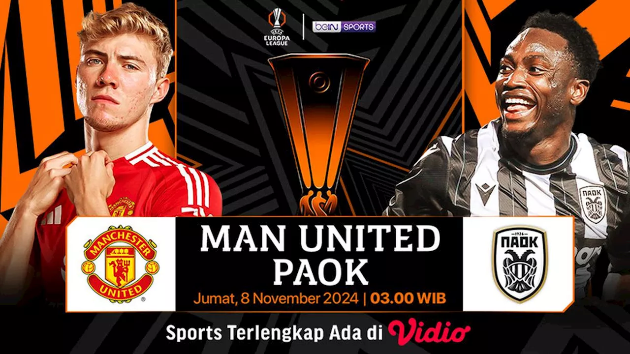 Link Siaran Langsung Liga Europa: Manchester United vs PAOK di Vidio