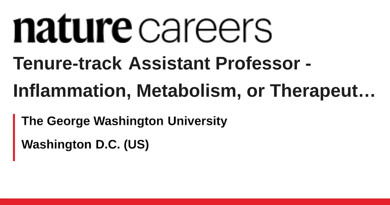  Inflammation, Metabolism, or Therapeutic Targeting - Washington D.C. (US) job with The George Washington University