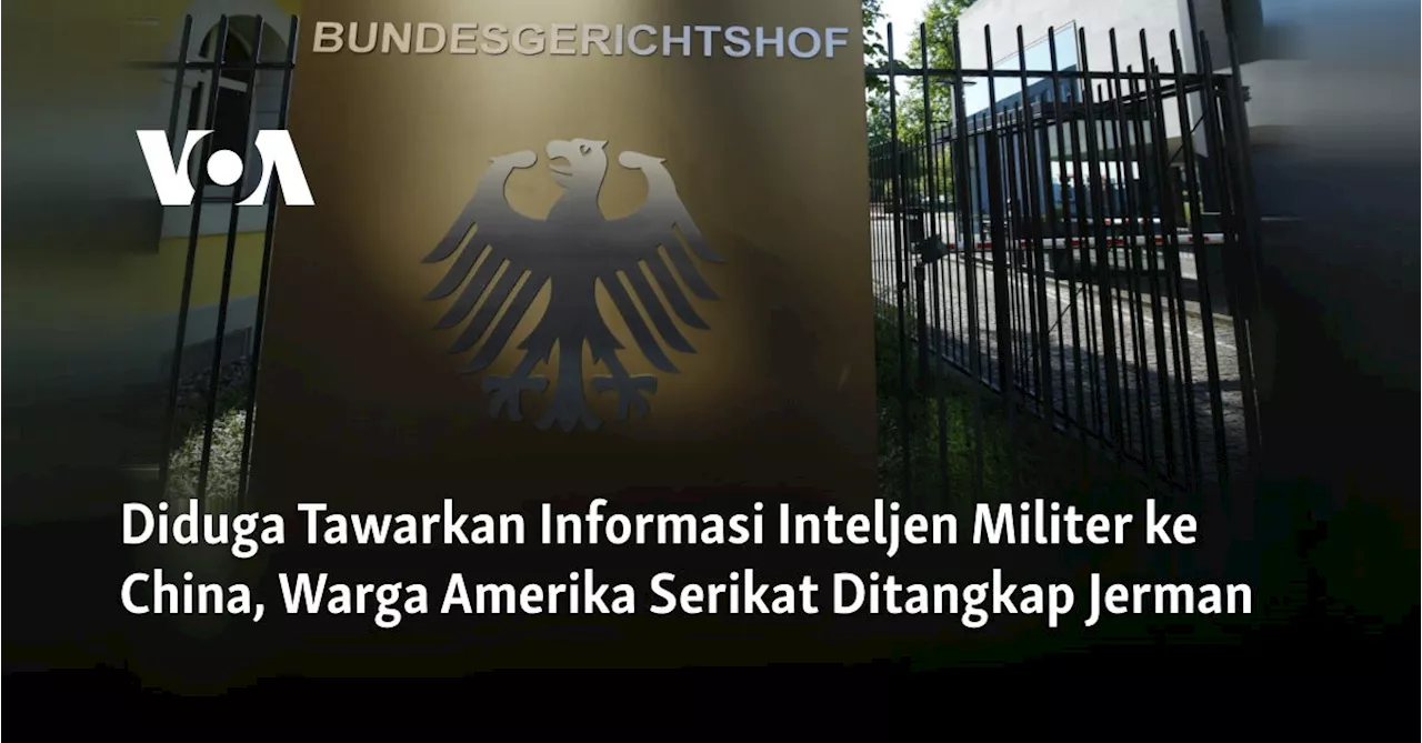 Diduga Tawarkan Informasi Inteljen Militer ke China, Warga Amerika Serikat Ditangkap Jerman