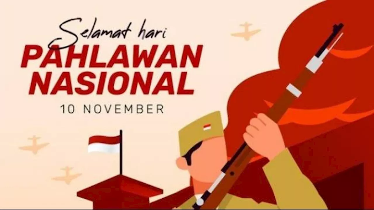 29 Pesan-Pesan Pahlawan Nasional untuk Peringatan Hari Pahlawan 10 November 2024