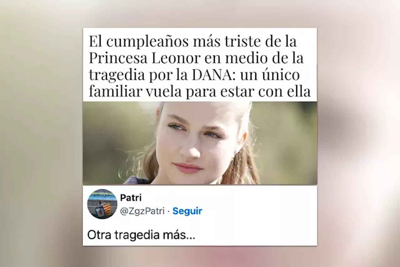 Despiporre con el titular sobre el 'triste' cumpleaños de la princesa Leonor por la DANA: 'Pobre.