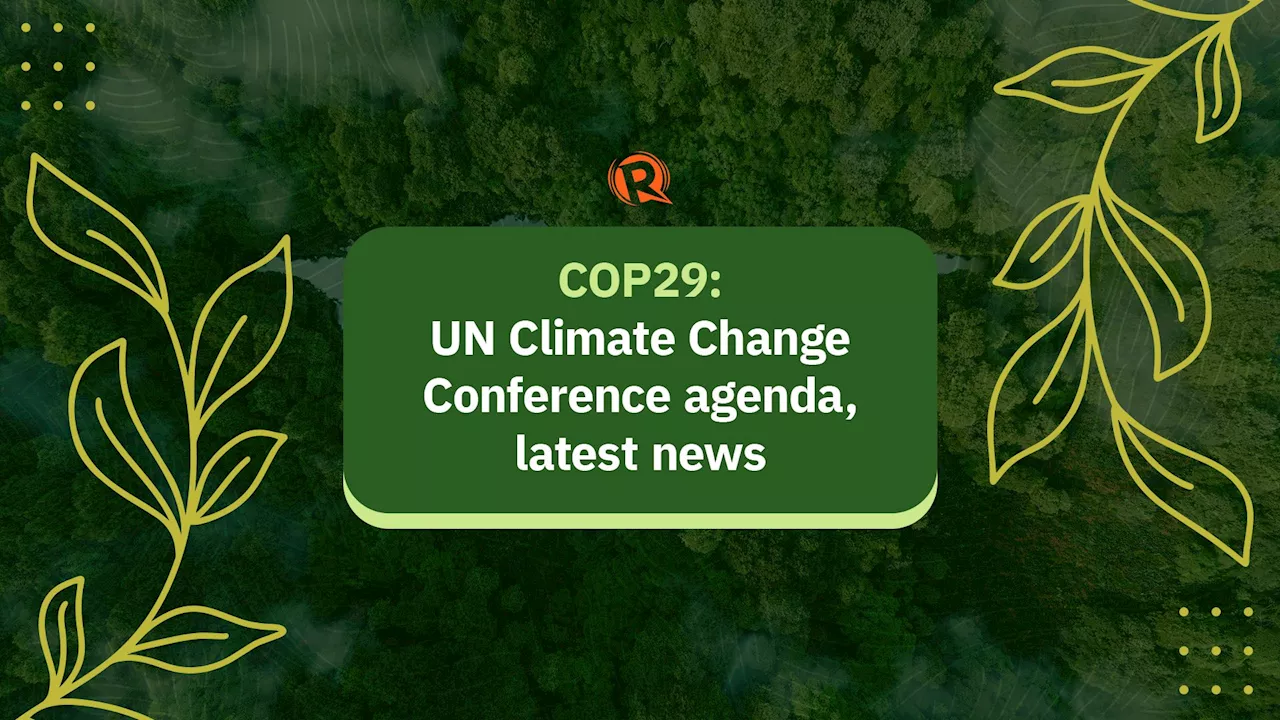 COP29: UN Climate Change Conference agenda, latest news