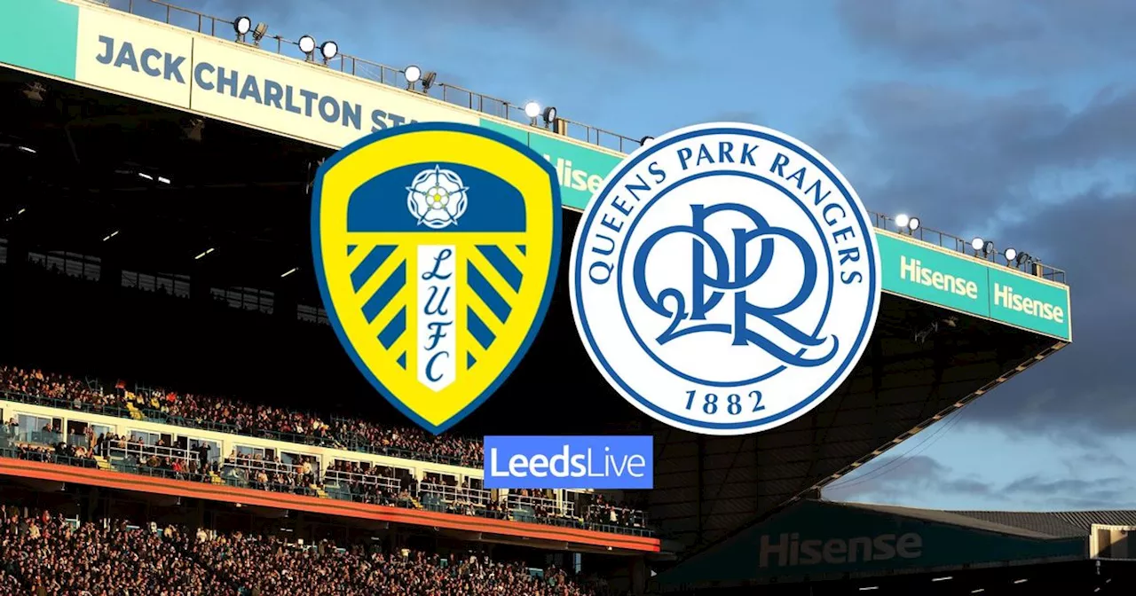 Leeds United vs QPR LIVE with early team news and build-up from Elland Road