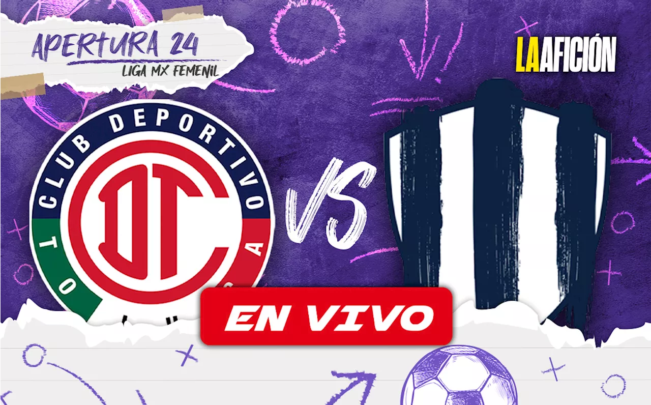 Toluca vs Rayadas EN VIVO | Cuartos de final IDA HOY de la Liga MX Femenil 2024