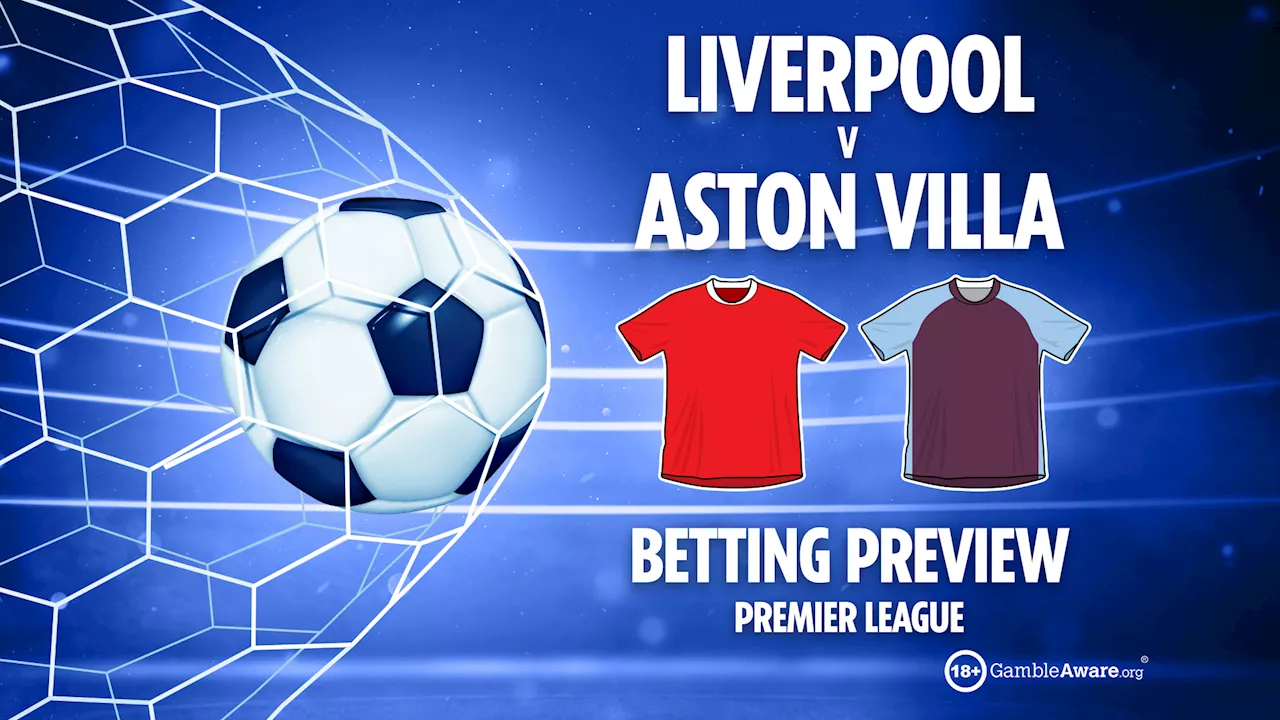 Liverpool vs Aston Villa preview: Best free betting tips, odds and predictions...