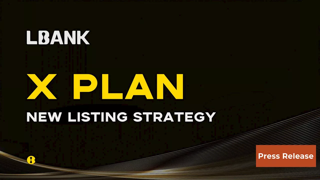 LBank Unveils the “X Plan” with Exclusive Whitelist Mechanism to Redefine Listing Strategies