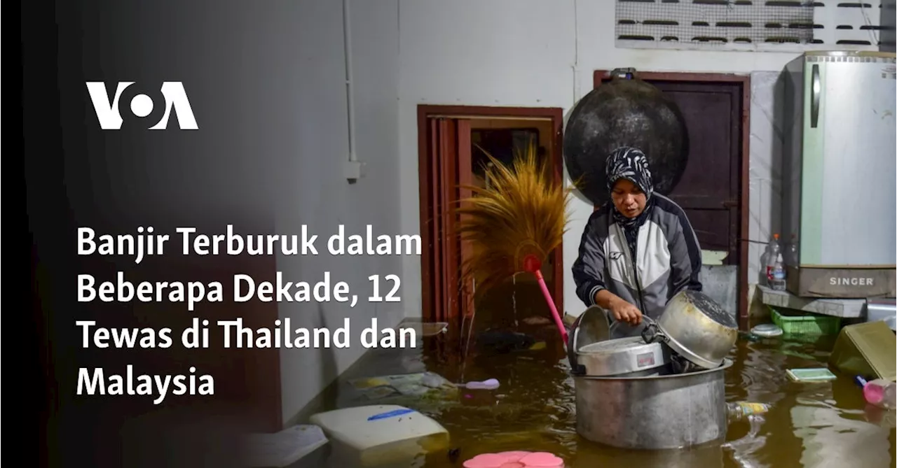 Banjir di Thailand Selatan dan Malaysia Utara Menewaskan 12 Orang