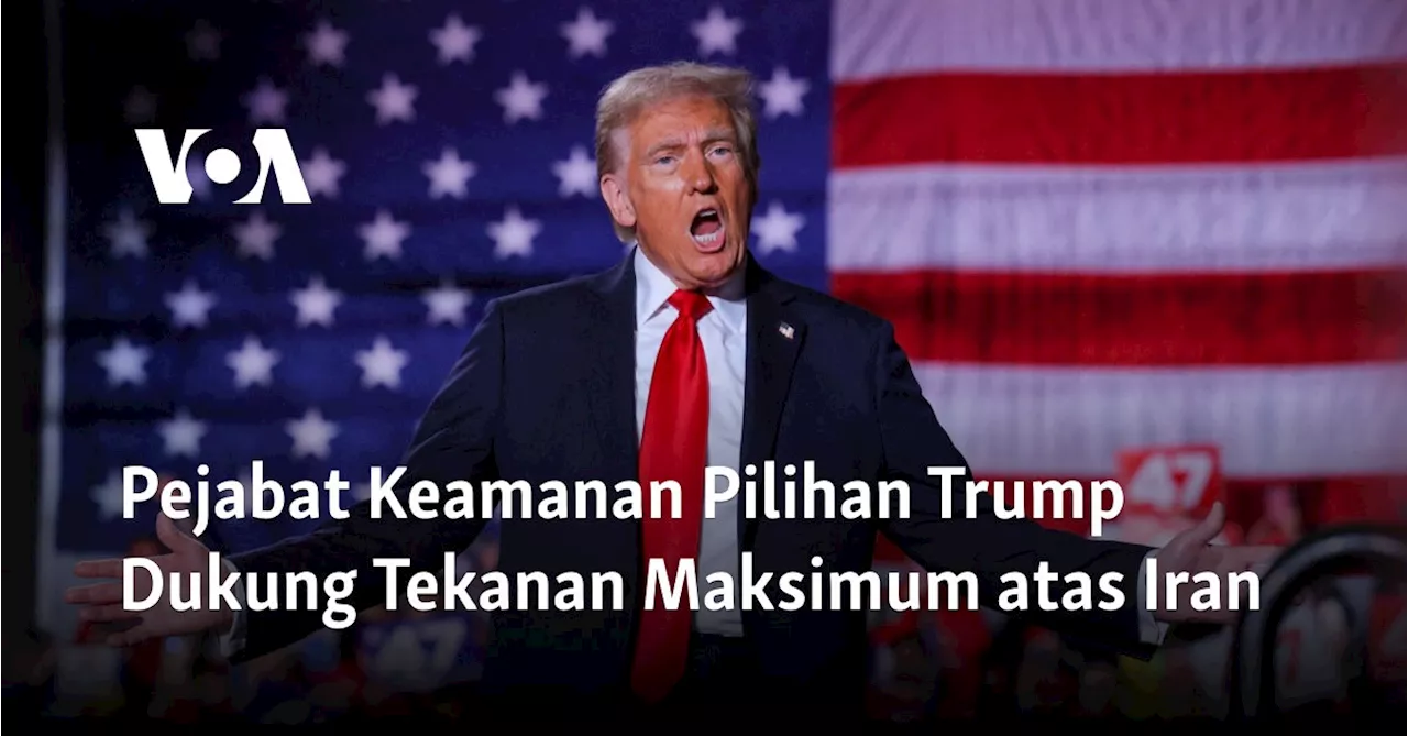 Pejabat Keamanan Pilihan Trump Dukung Tekanan Maksimum atas Iran