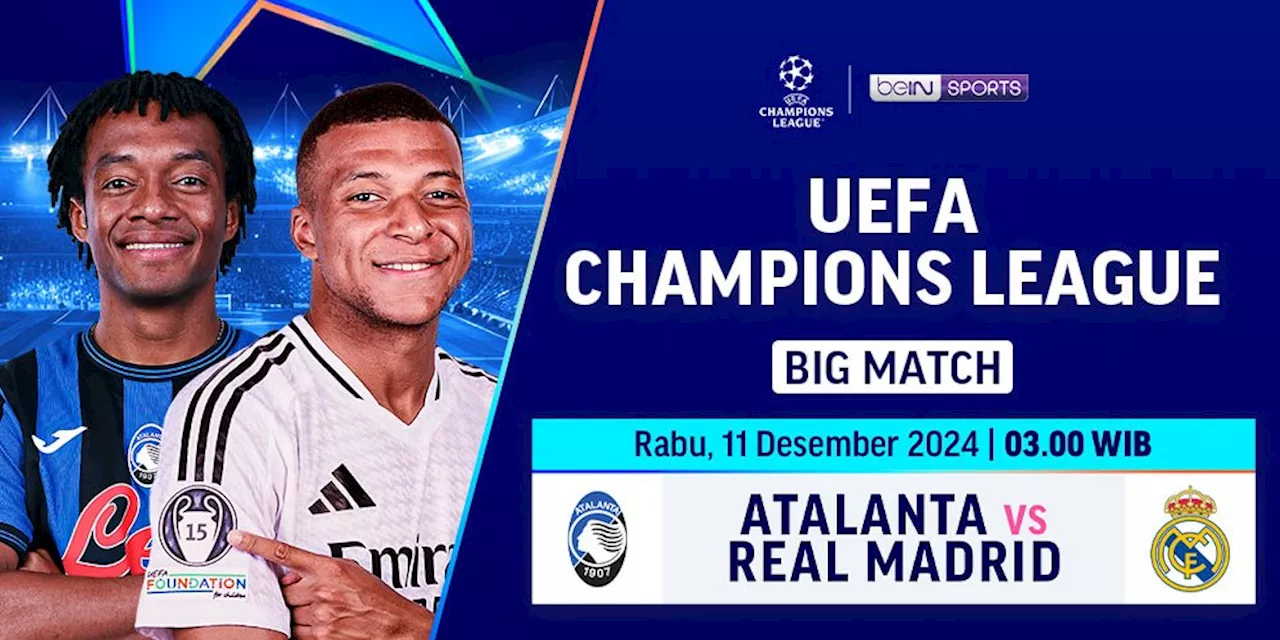 Siaran Langsung Liga Champions: Atalanta vs Real Madrid di Vidio