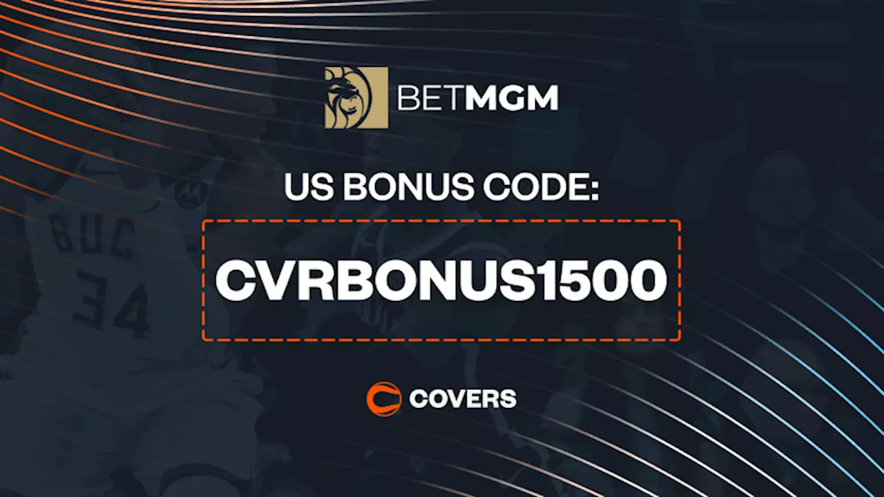 Use BetMGM Bonus Code 'CVRBONUS1500' For Up To $1,500 Bonus Bets Back on Bucks vs Magic