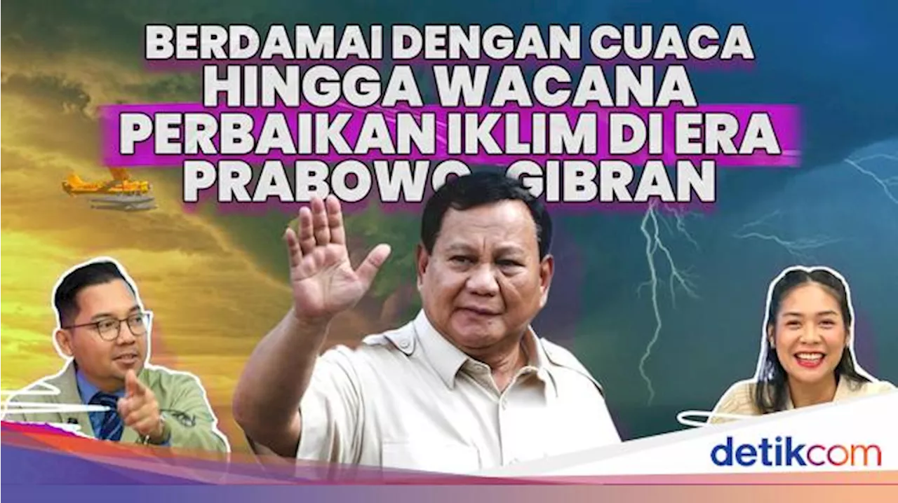 Berdamai dengan Cuaca hingga Wacana Perbaikan Iklim di Era Prabowo-Gibran