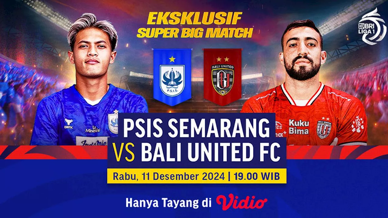 Link Siaran Langsung BRI Liga 1 Super Big Match: PSIS Semarang vs Bali United di Vidio