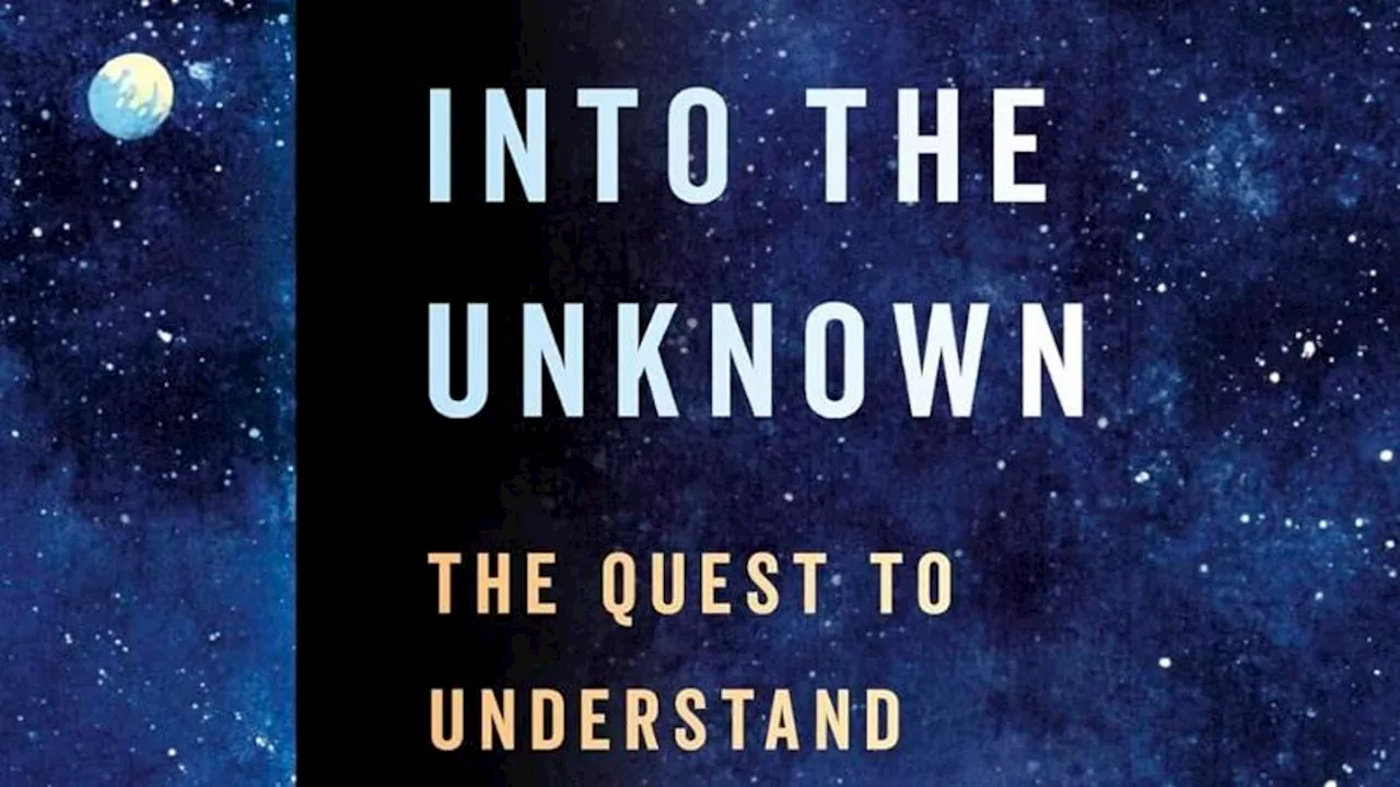 Review Of Into The Unknown: The Quest To Understand The Mysteries Of The Cosmos