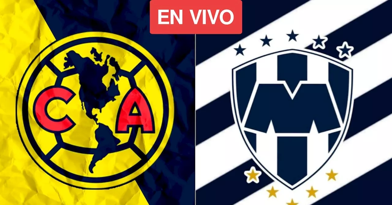 América vs Monterrey EN VIVO: Mira aquí el minuto a minuto Final de ida Liguilla Apertura 2024