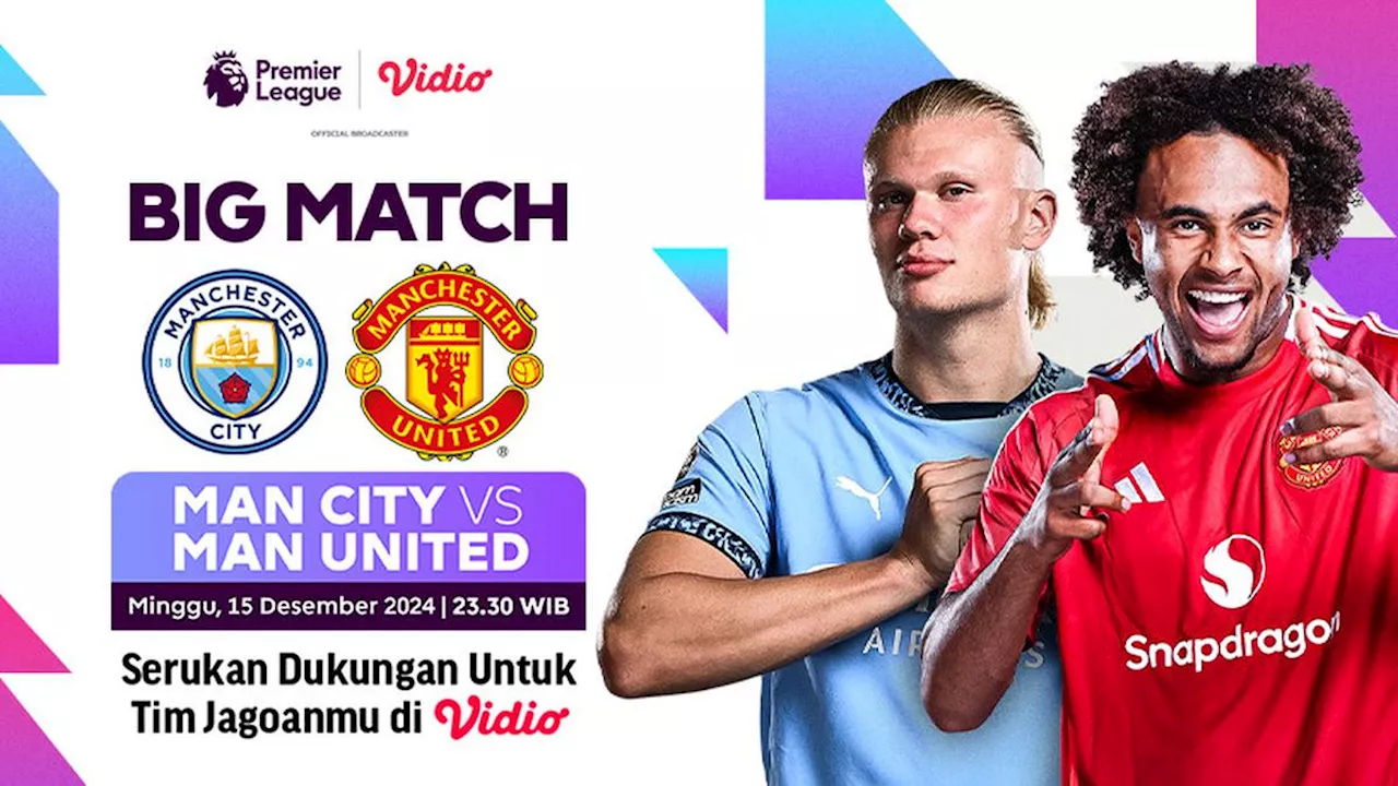 Link Siaran Langsung Liga Inggris: Manchester City vs Manchester United di Vidio