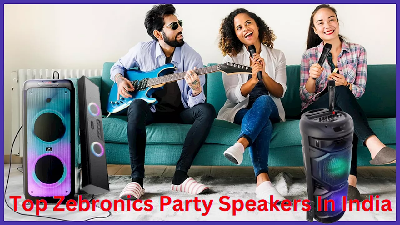 Top Zebronics Party Speakers In India से मिलेगी डीजे जैसी आवाज, गली मोहल्ले में मच जाएंगा हल्ला