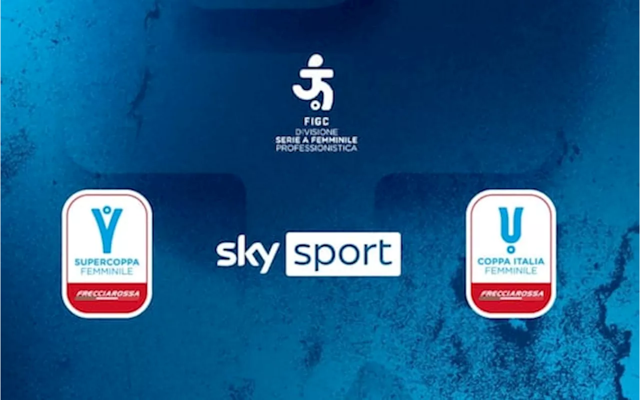 Coppa Italia e Supercoppa Femminile su Sky fino al 2027