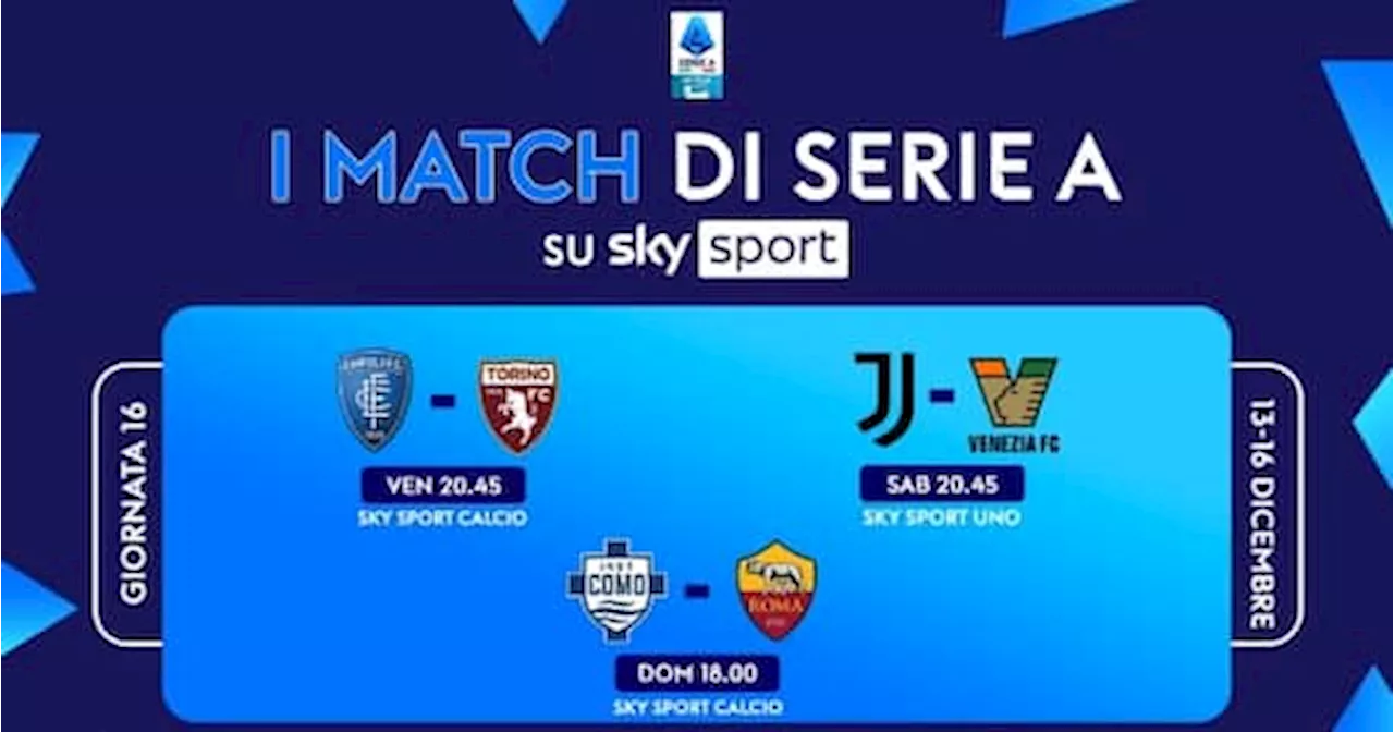 Il calendario di Serie A, le partite e gli orari della 16^ giornata