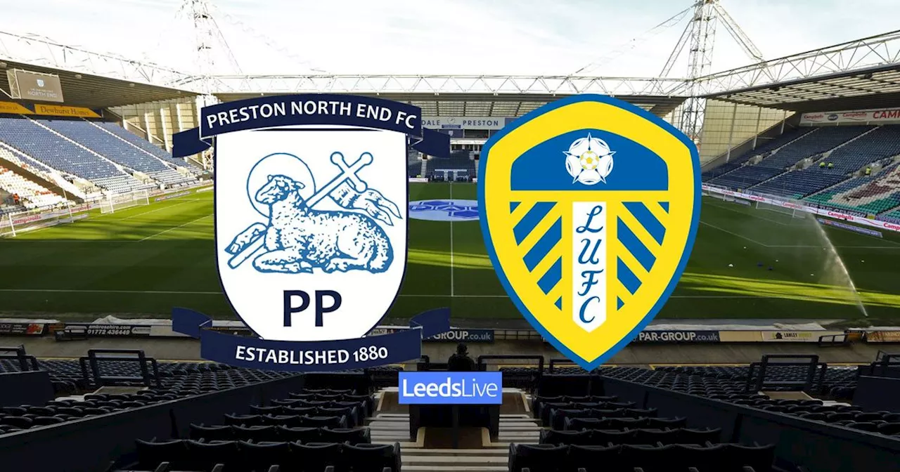 Preston North End vs Leeds United LIVE with confirmed team news and build-up from Deepdale