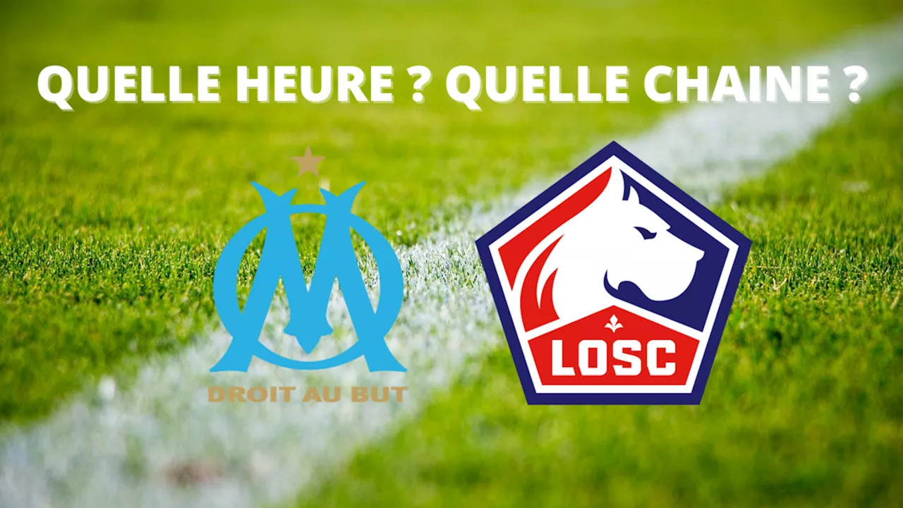 – Lille : à quelle heure et sur quelle chaîne voir le match en direct ?