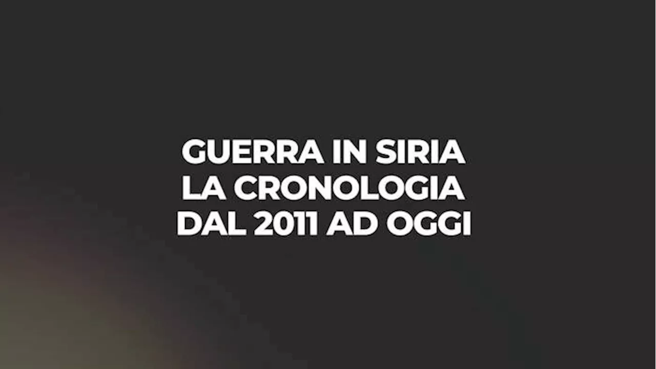 Guerra in Siria, la cronologia dal 2011 ad oggi