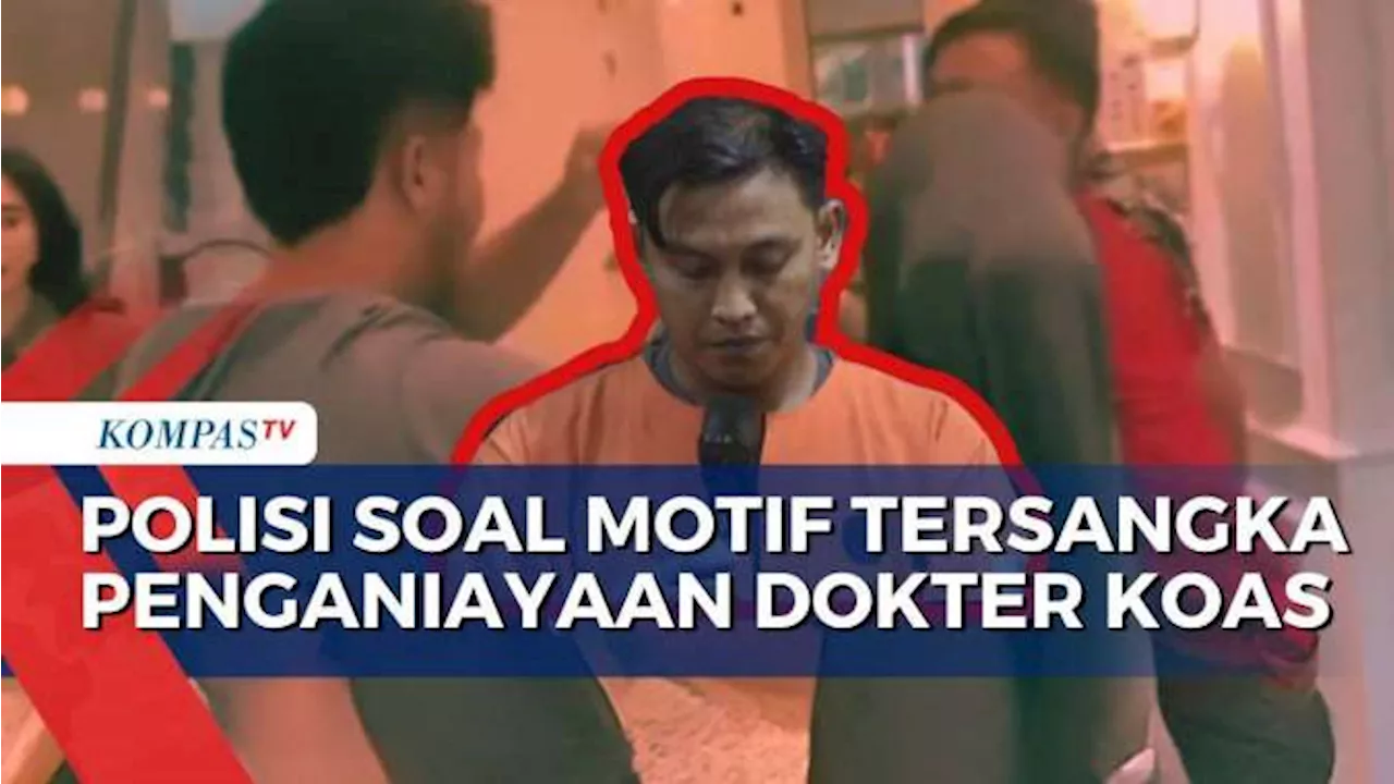 Motif Tersangka Penganiayaan Dokter Koas Unsri, Polisi: Pelaku Kesal Lihat Korban Tak Respons