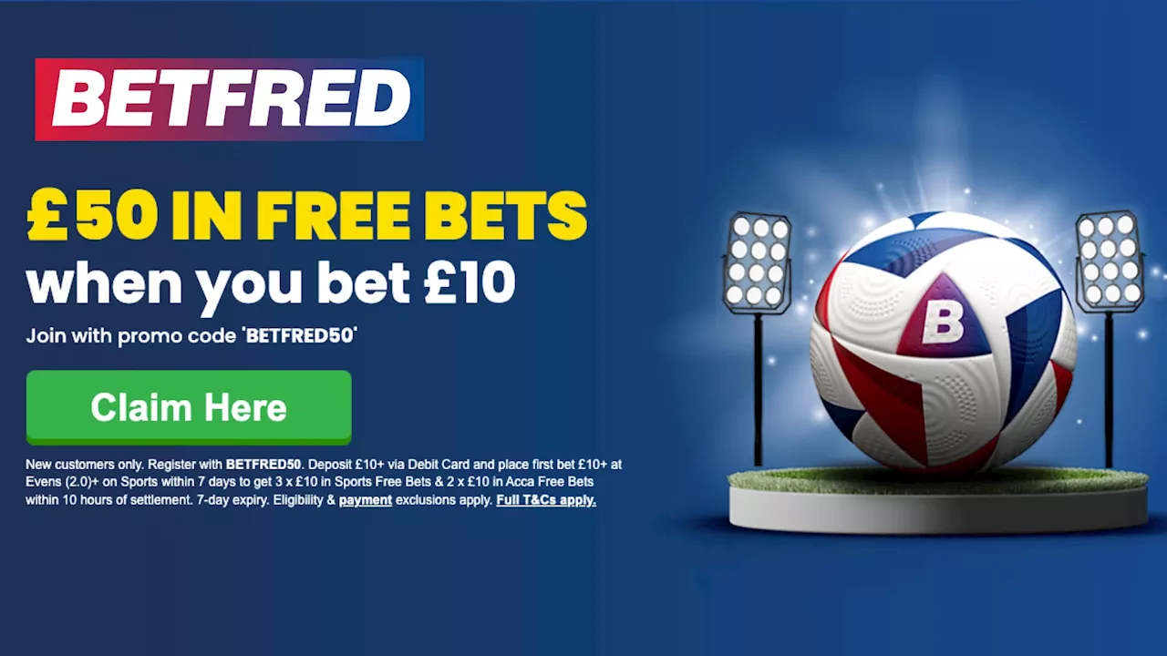 Chelsea vs Brentford betting offer: Bet £10 get £50 free bets on Betfred...