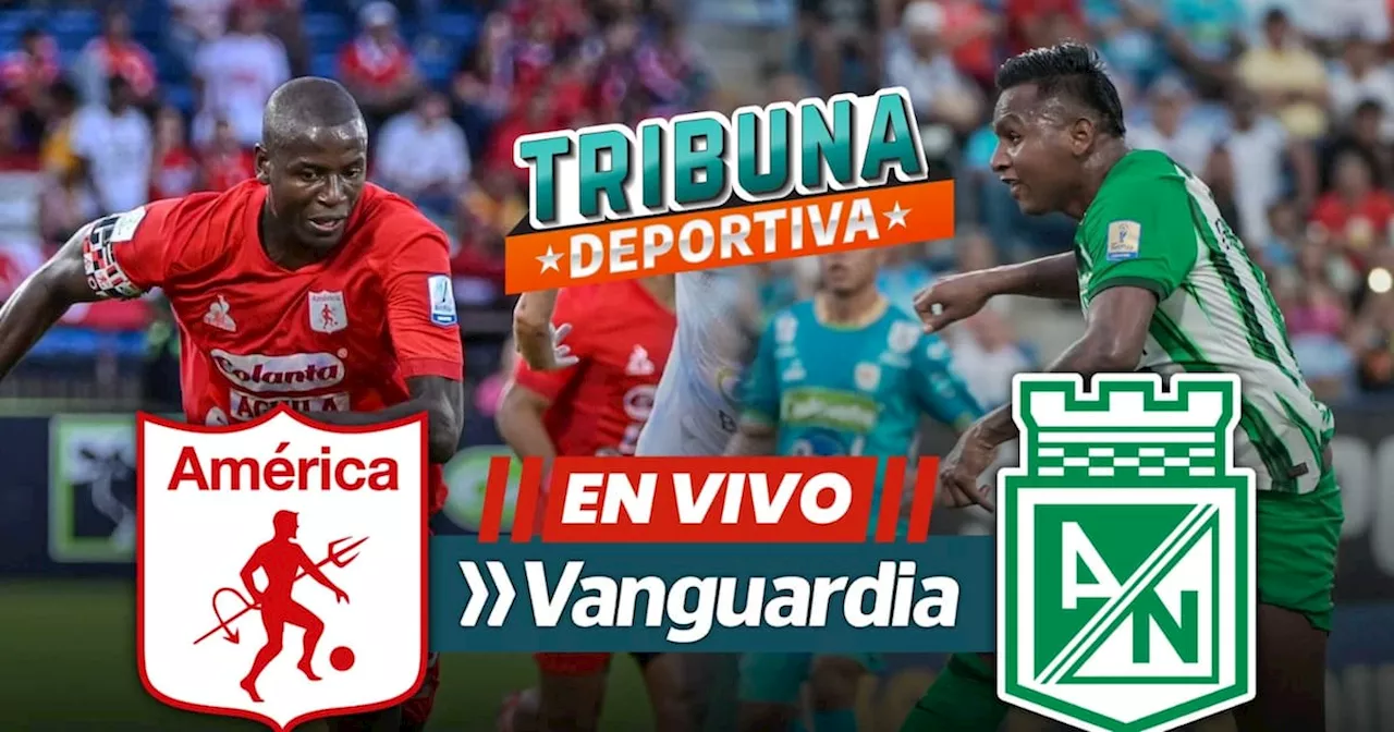 América vs Atlético Nacional – Copa BetPlay