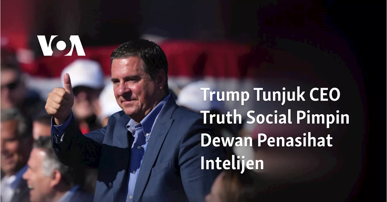 Trump Tunjuk CEO Truth Social Pimpin Dewan Penasihat Intelijen