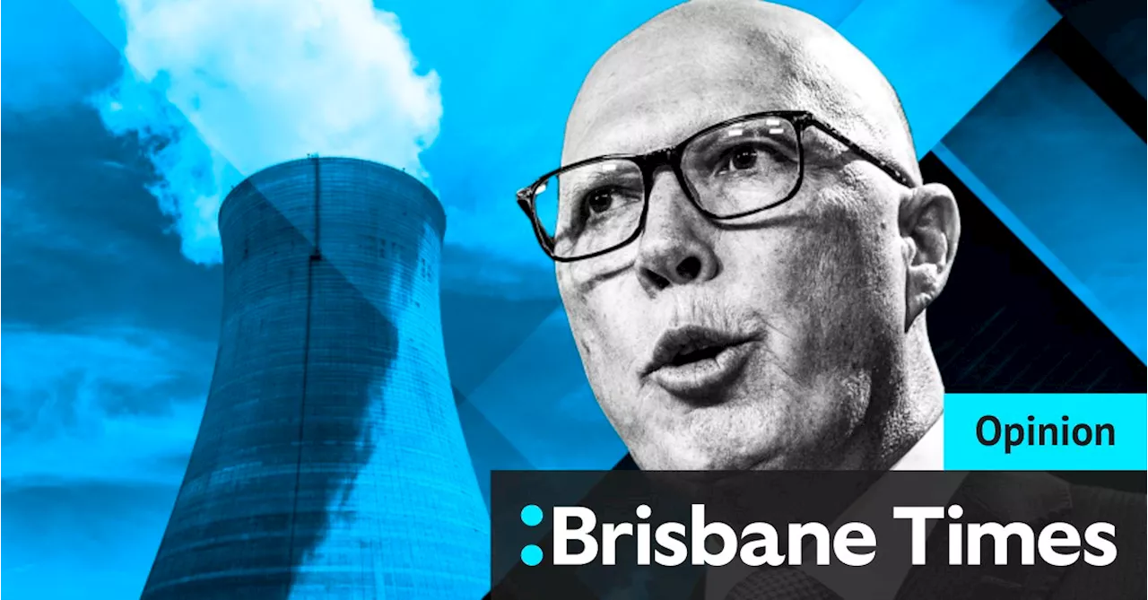 Dutton’s nuclear plan stops decarbonisation, punishes consumers and hurts the economy