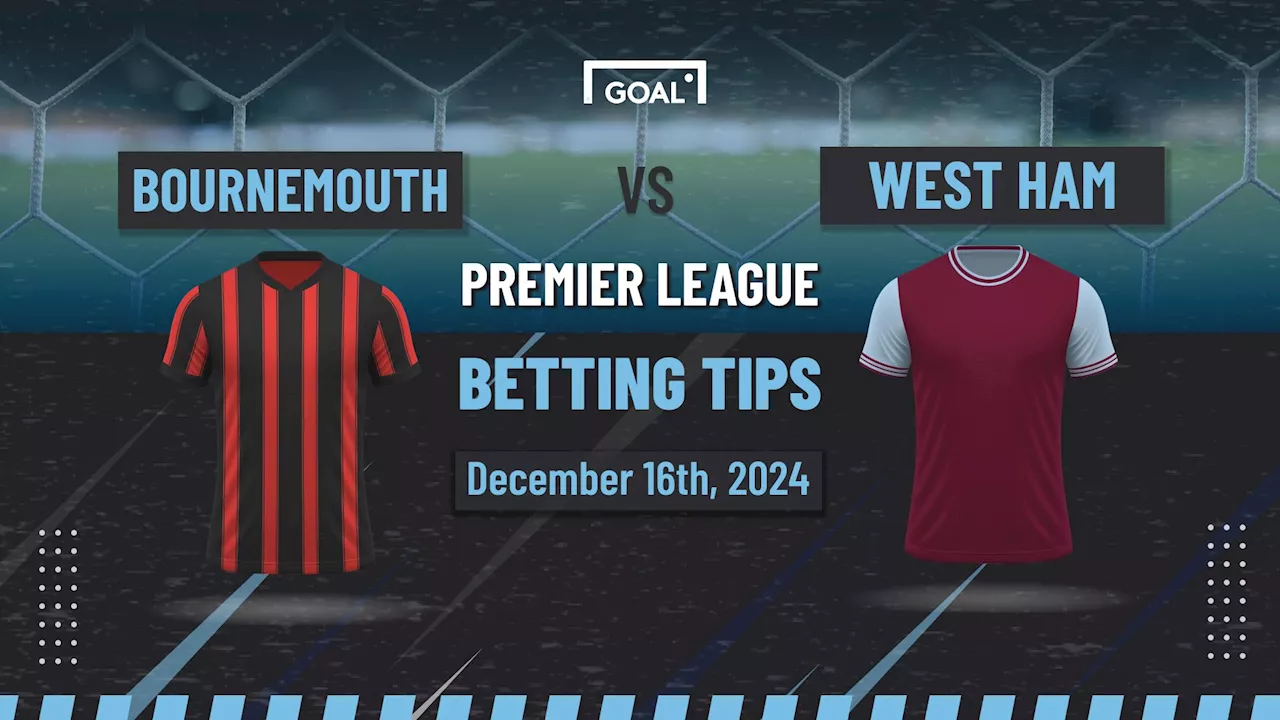 Bournemouth vs West Ham Predictions and Betting Tips: Cherries to enjoy home comforts again