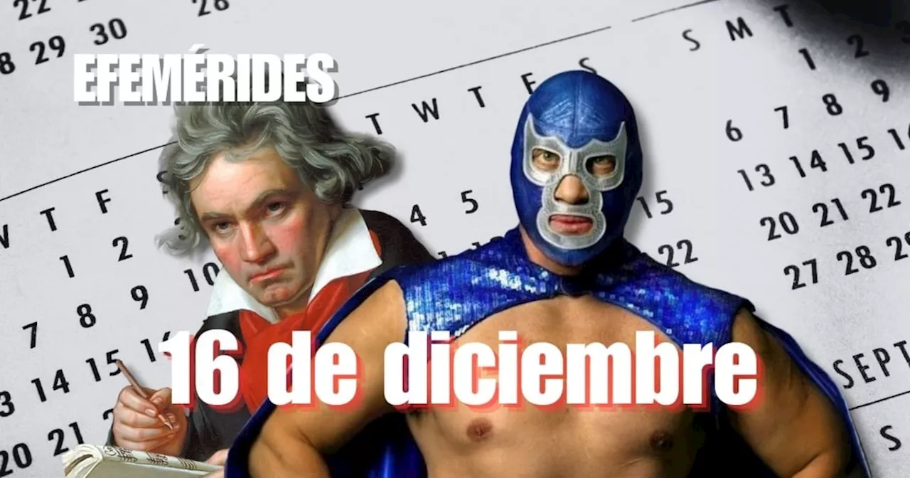 Efemérides de hoy: ¿Qué se celebra este 16 de diciembre?