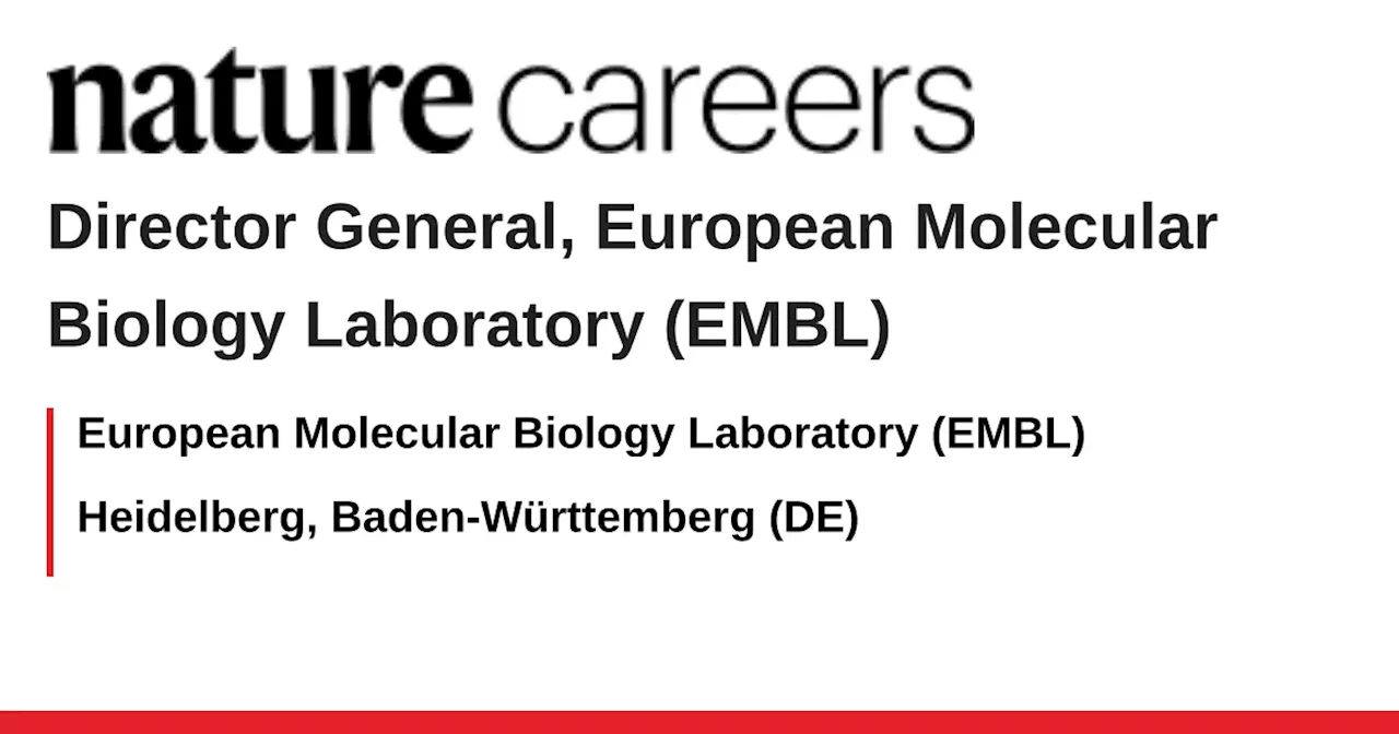 Director General, European Molecular Biology Laboratory (EMBL) - Heidelberg, Baden-Württemberg (DE) job with European Molecular Biology Laboratory (EMBL)