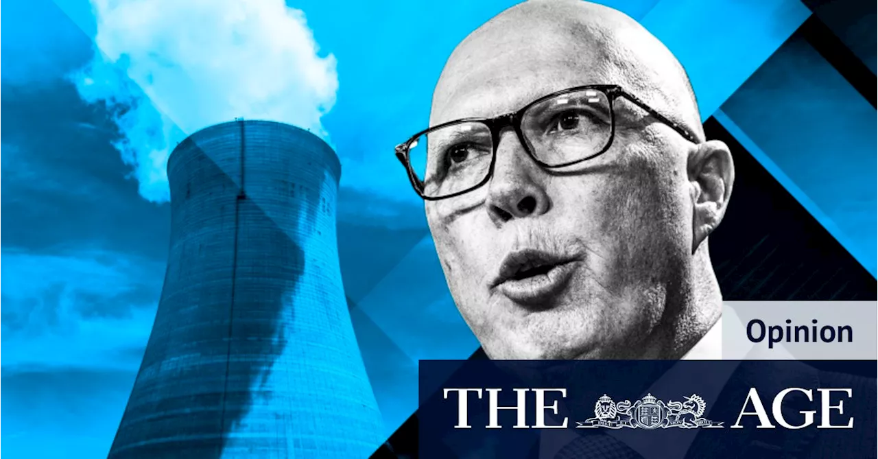 Dutton’s nuclear plan stops decarbonisation, punishes consumers and hurts the economy