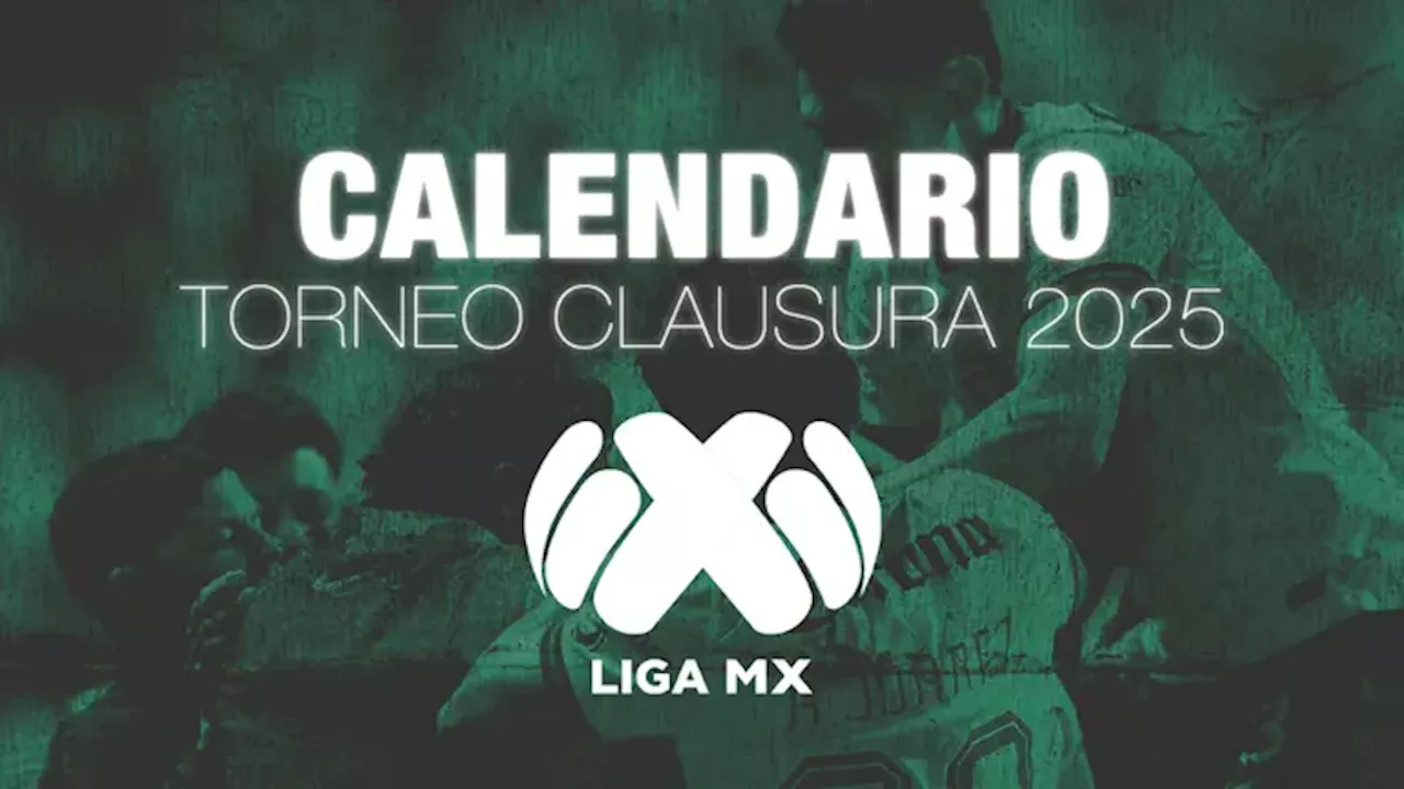 Calendario de Liga MX Clausura 2025 es revelado en plena Final MX