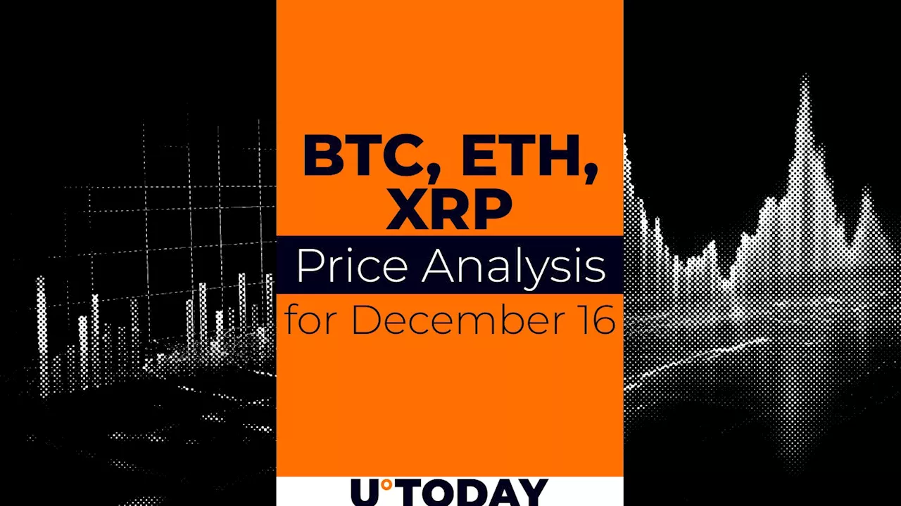 BTC, ETH and XRP Price Prediction for December 16