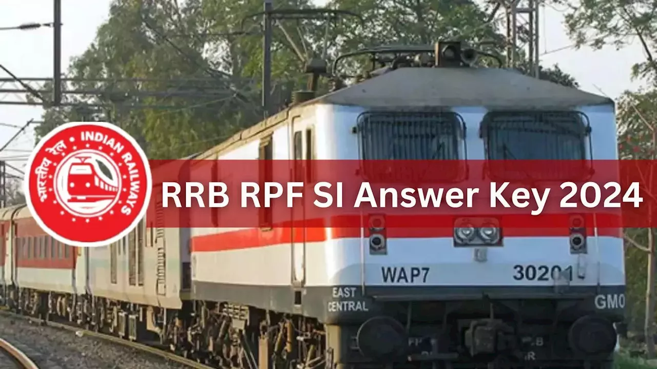 RRB RPF SI Answer Key 2024 Released