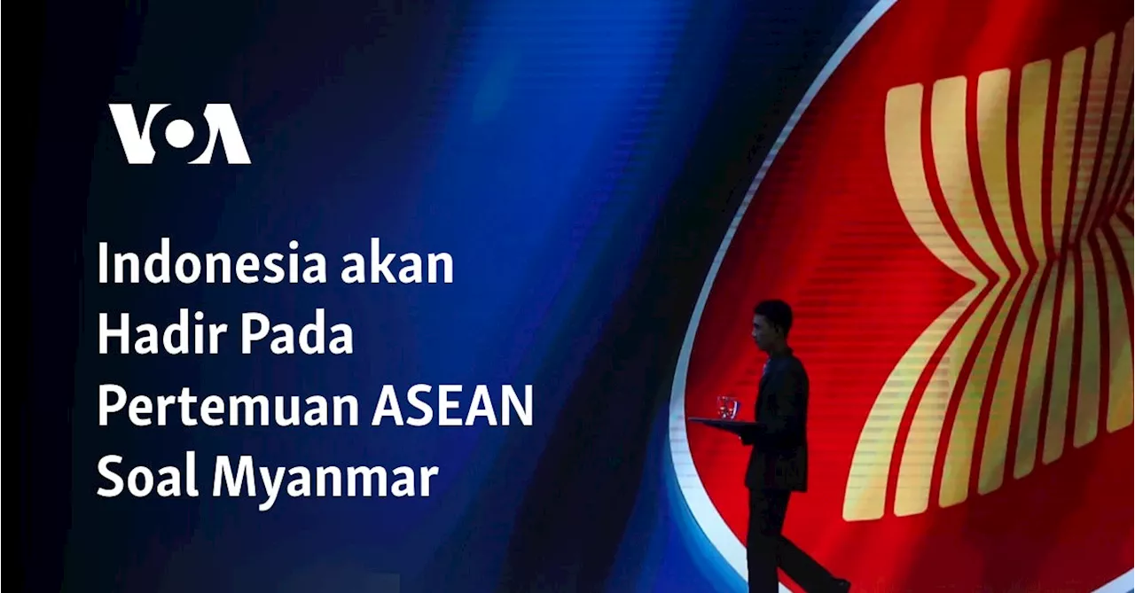 Indonesia Hadir dalam Pertemuan ASEAN Bahas Isu Myanmar