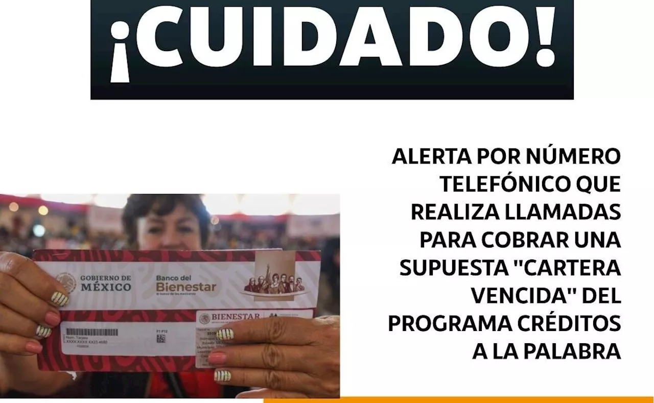 Alertan por fraude en programa Créditos a la Palabra; realizan llamadas por supuesta tarjeta vencida