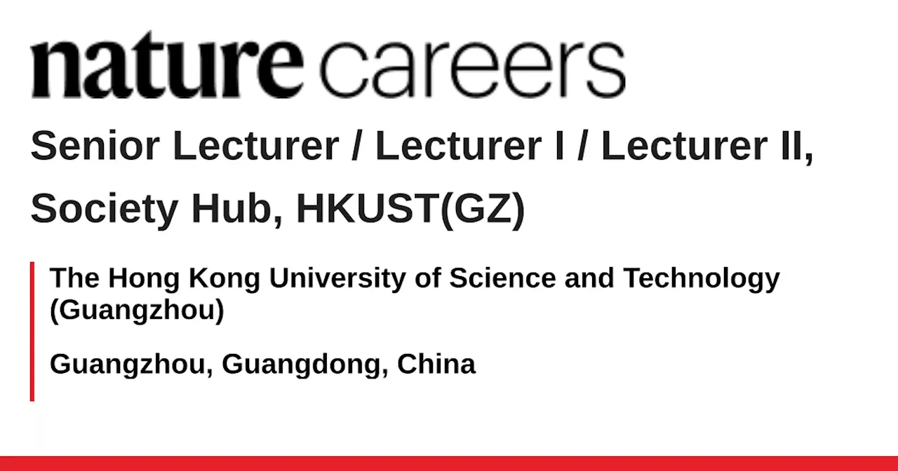 HKUST(GZ) Seeks Lecturer for Technological Innovation and Social Entrepreneurship