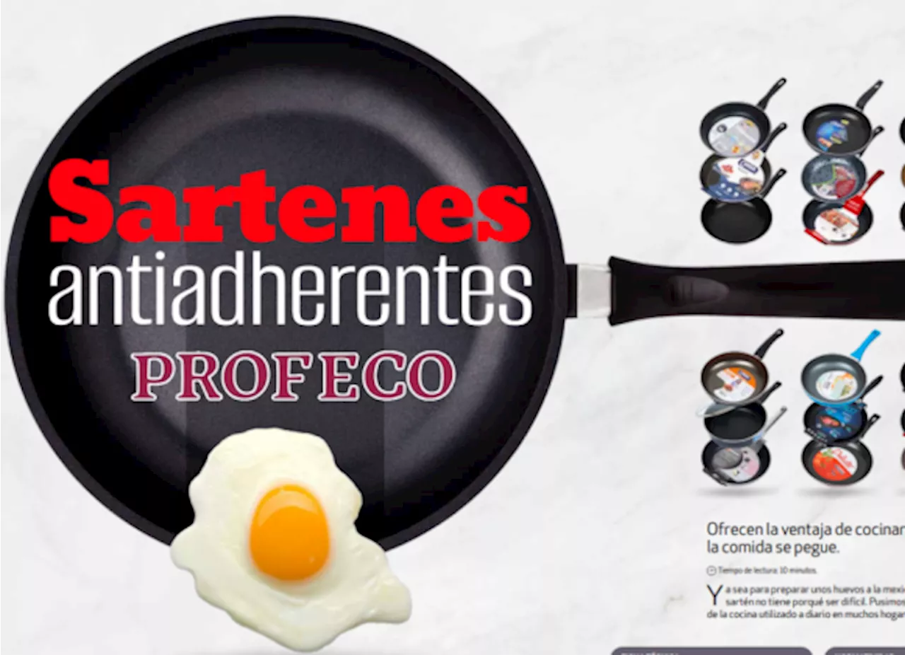 Profeco evalúa 24 sartenes antiadherentes y recomienda los mejores