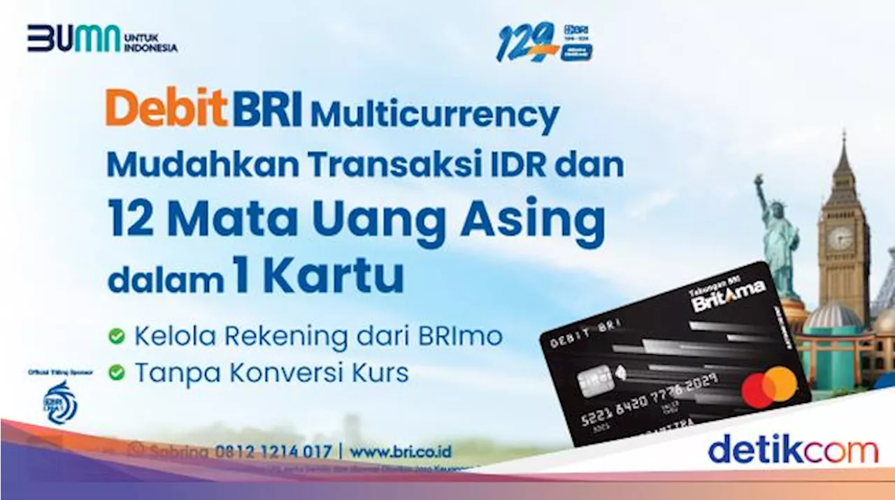 12 Mata Uang Asing di 1 Kartu, Liburan ke LN Makin Praktis Pakai Debit BRI