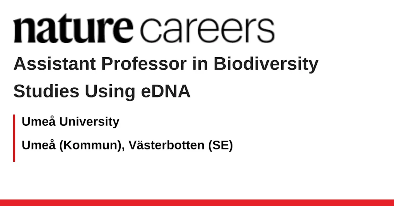 Assistant Professor in Biodiversity Studies Using eDNA - Umeå (Kommun), Västerbotten (SE) job with Umeå University
