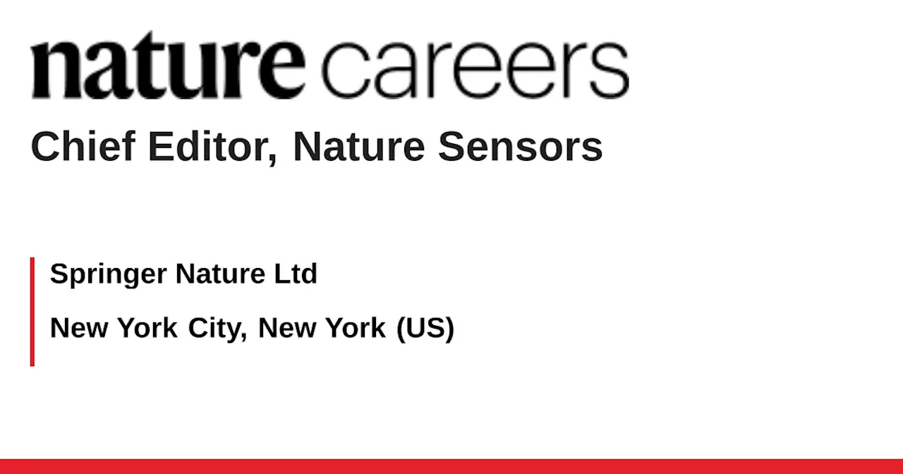 Chief Editor, Nature Sensors - New York City, New York (US) job with Springer Nature Ltd