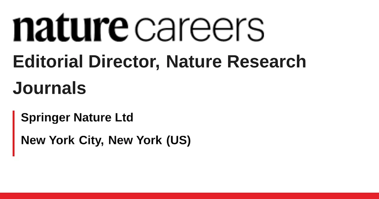 Editorial Director, Nature Research Journals - New York City, New York (US) job with Springer Nature Ltd