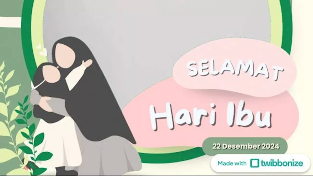 70 Link Twibbon Hari Ibu 2024 dan Ucapannya yang Menyentuh Hati