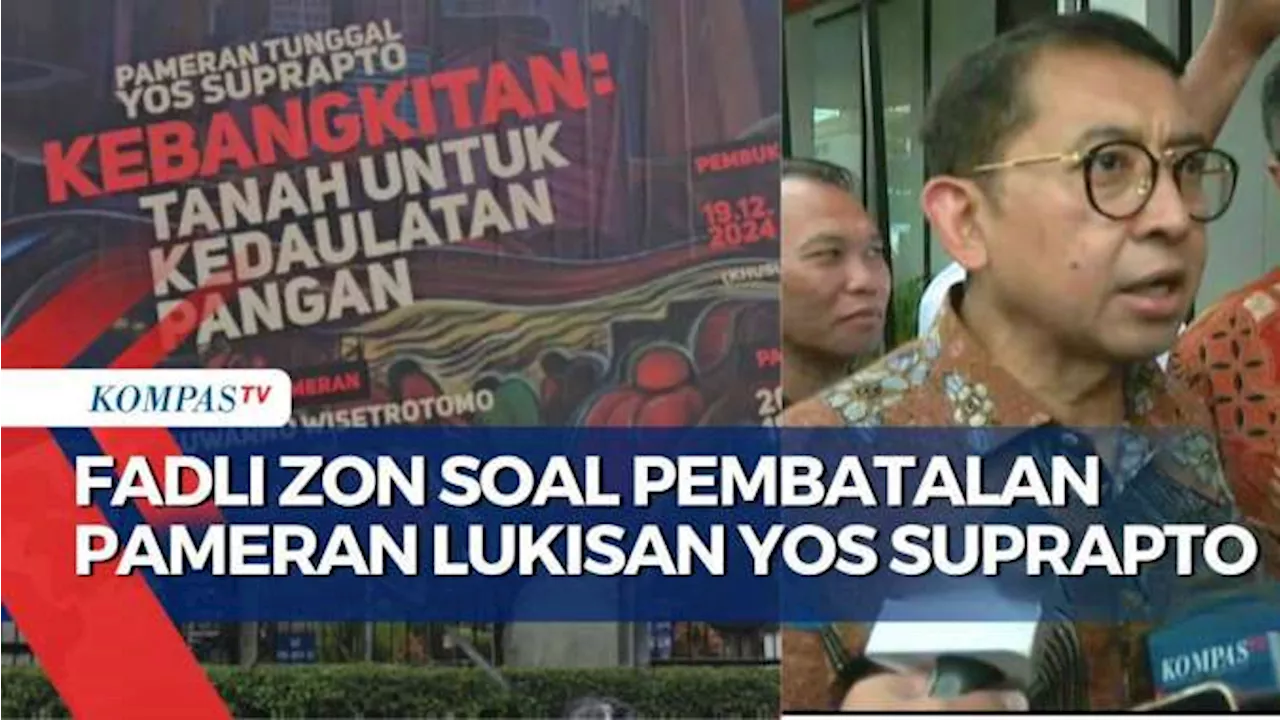 Menteri Kebudayaan, Fadli Zon Soal Alasan Pembatalan Pameran Lukisan Yos Suprapto di Galeri Nasional